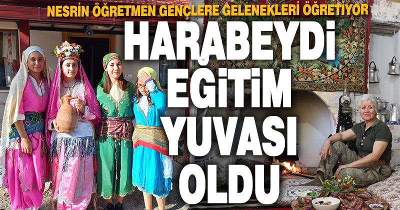 Nesrin öğretmen restore ettiği evde öğrencilere yöre kültürünü öğretiyor