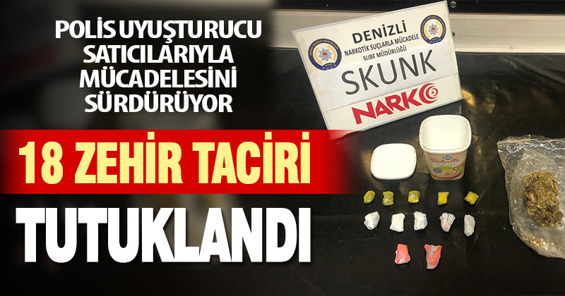 18 zehir taciri tutuklandı
