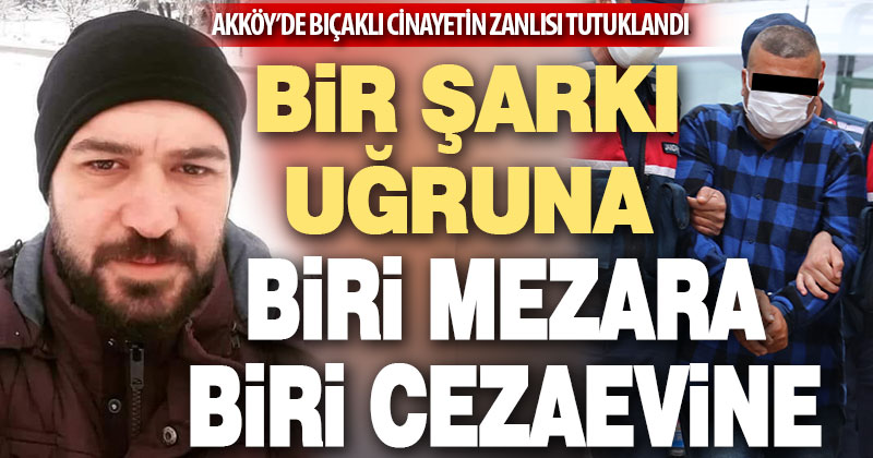 Akköy’de istek şarkı tartışmasında işlenen cinayetin zanlısı tutuklandı