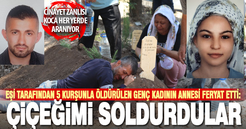Eşi tarafından 5 kurşunla öldürülen genç kadının cenazesi toprağa verildi