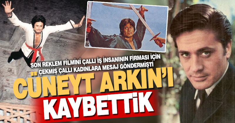 Cüneyt Arkın hayatını kaybetti