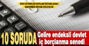 10 soruda ‘gelire endeksli devlet iç borçlanma senedi’