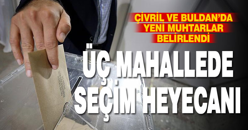 Çivril ve Buldan ilçelerinde muhtarlık seçimi yapıldı