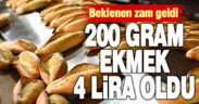 Ekmekte beklenen zam geldi. 200 gram ekmek 4 lira oldu