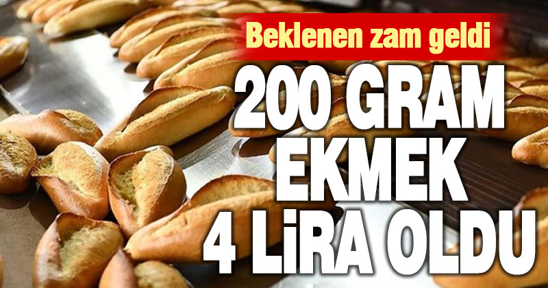 Ekmekte beklenen zam geldi. 200 gram ekmek 4 lira oldu