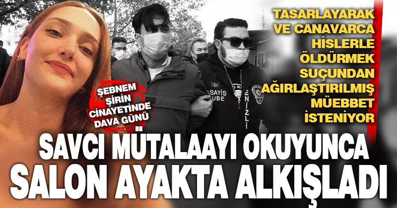 Cumhuriyet savcısı, Şebnem Şirin’i öldüren sanığa “ağırlaştırılmış müebbet” istedi
