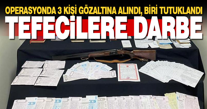 Polisten tefeci operasyonu: 3 gözaltı, 1 tutuklama