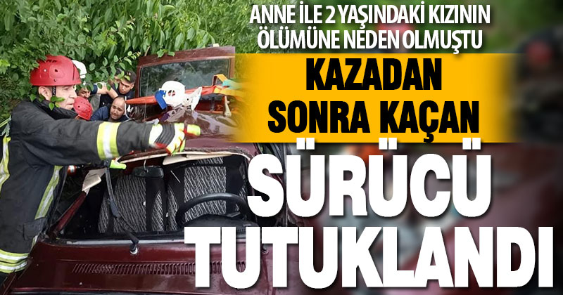 Serinhisar’da anne ve kızının öldüğü trafik kazasına karışan sürücü tutuklandı