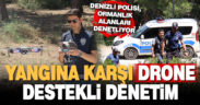Denizli polisinden ormanlık alanlarda drone destekli yangın denetimi