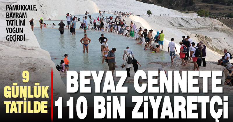 “Beyaz cennet” Pamukkale’yi bayram tatilinde 110 bin kişi ziyaret etti