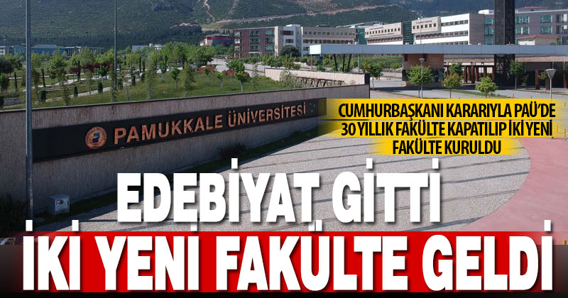 Pamukkale Üniversitesi’nin 30 yıllık fakültesi kapatılıp, 2 yeni fakülte kuruldu