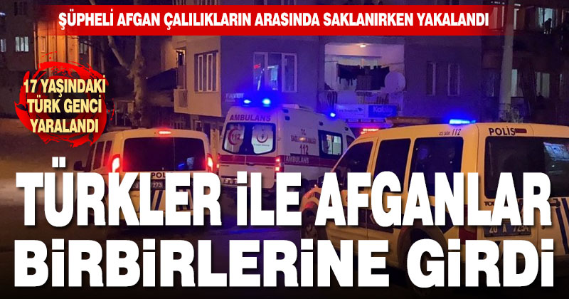 İstiklal Mahallesi’nde Türk ve Afgan iki grup arasında kavga çıktı, bir kişi yaralandı