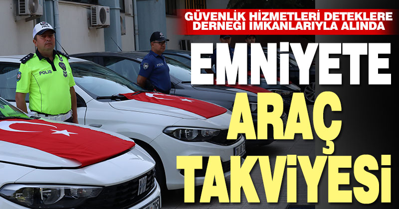 Denizli emniyetine yeni araç takviyesi