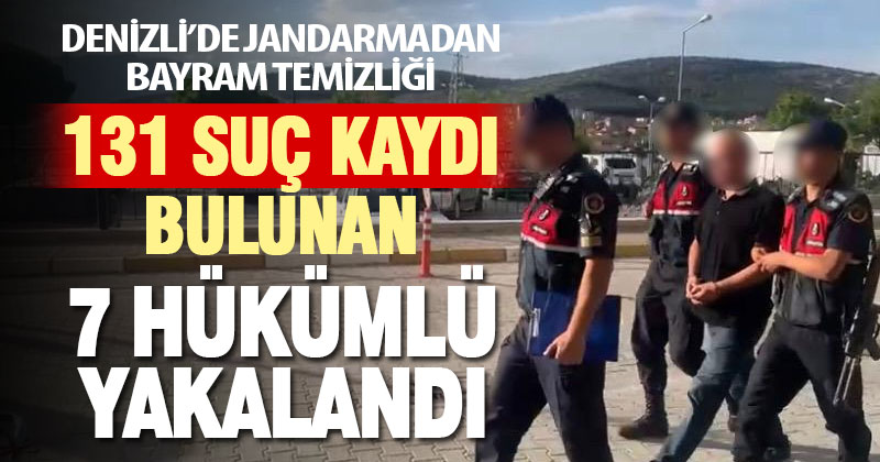 Denizli’de haklarında 131 suç kaydı bulunan 7 hükümlü yakalandı