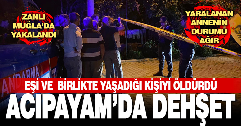 Acıpayam’da koca dehşeti: eşini ve birlikte yaşadığı kişiyi öldürdü, 1 kişi ağır yaralı