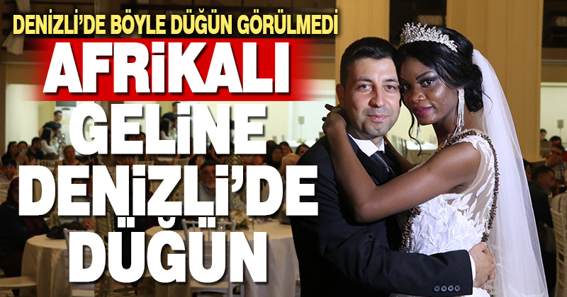 Afrikalı geline Denizli’de düğün