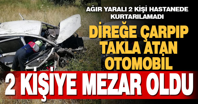 Tavas’ta otomobil direğe çarpıp takla attı: 2 ölü, 1 yaralı