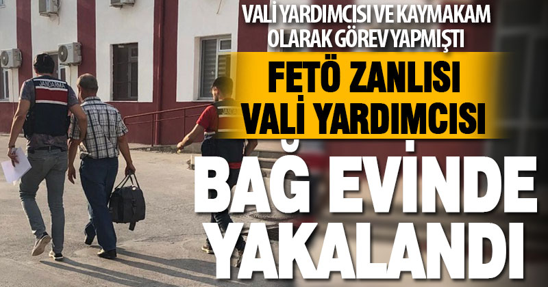 Eski vali yardımcısı FETÖ’den tutuklandı