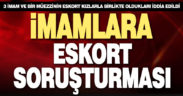 Denizli’de imamlara eskort soruşturması
