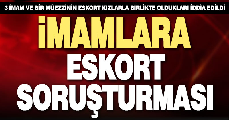 Denizli’de imamlara eskort soruşturması
