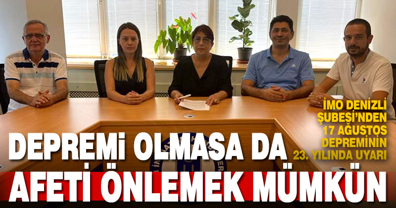 İMO Denizli Şubesi’nden uyarı: Depremi değil ama afeti önlemek mümkün
