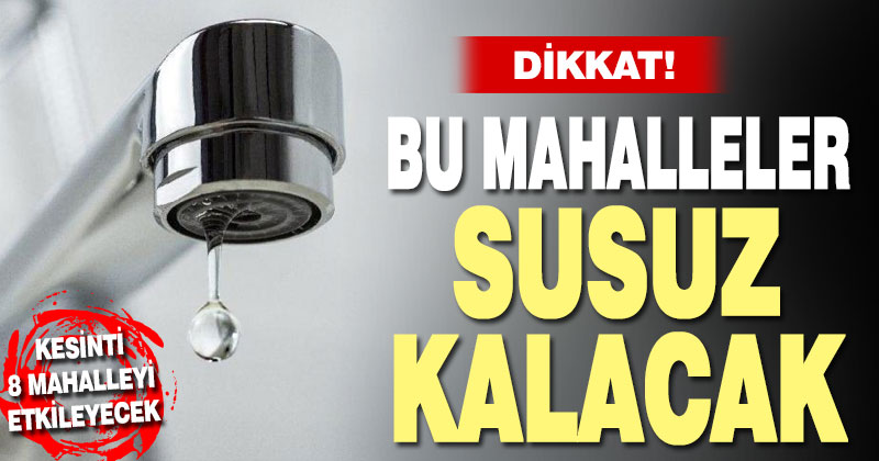Büyükşehir DESKİ’den bakım kaynaklı su kesintisi