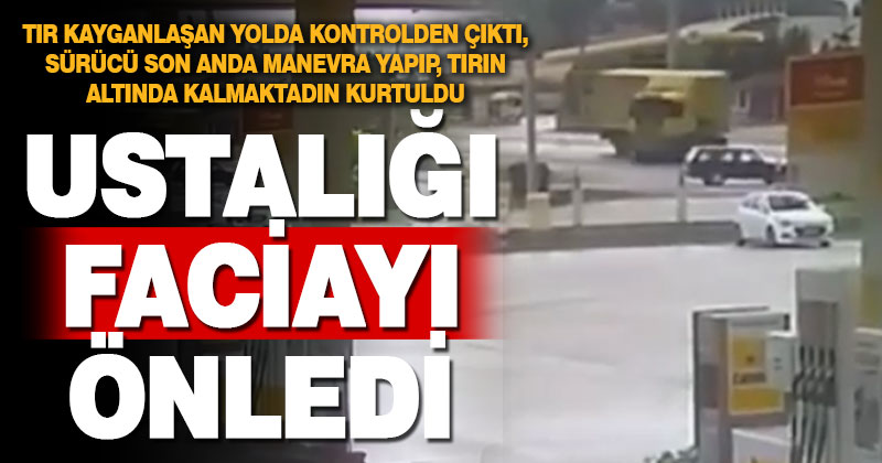 Kayan tırın altında kalmaktan ani manevra ile kurtuldu