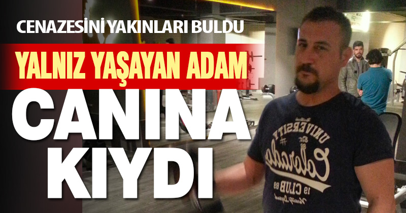 43 yaşındaki adam canına kıydı