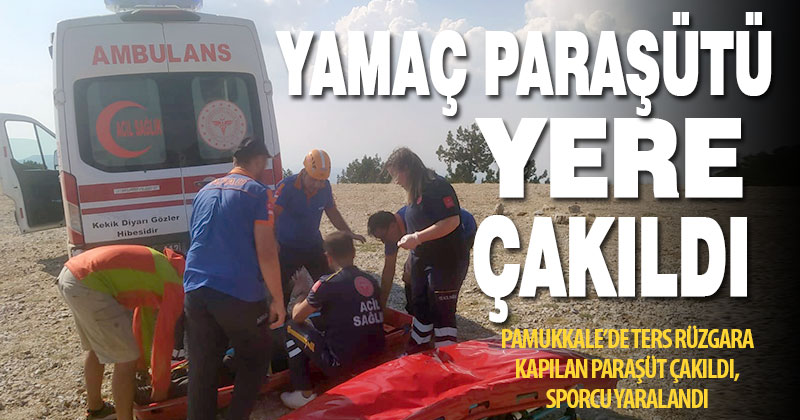 Pamukkale’de paraşüt kazasında bir kişi yaralandı