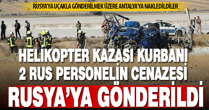 Helikopter kazasında ölen 2 kişinin cenazeleri Antalya’dan Rusya’ya gönderilecek
