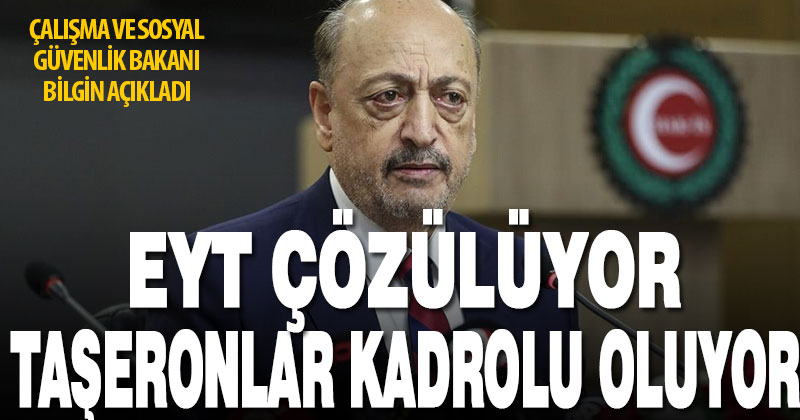 Bakan Bilgin’den EYT’ye çözüm ve taşeron işçilere kadro açıklaması