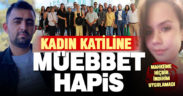 Eski eşini öldüren Osman Ayvaz’a müebbet hapis cezası