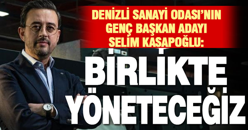DSO Başkan adayı Kasapoğlu:  Birlikte yöneteceğiz