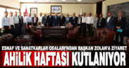 35. Ahilik Haftası kutlanıyor. Esnaf ve Sanatkarlar Odaları’ndan Başkan Zolan’a ziyaret