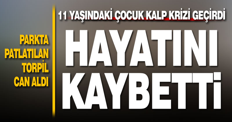 Parkta torpil patlatıldı, kalp krizi geçiren çocuk öldü