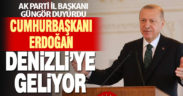Cumhurbaşkanı Erdoğan Denizli’ye geliyor