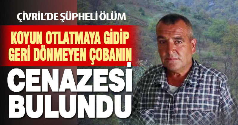 Haber alınamayan çoban ölü bulundu