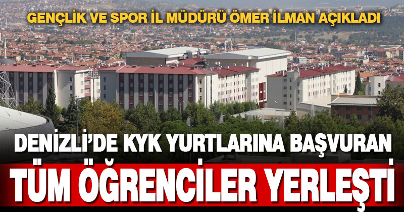Denizli’de KYK yurtlarına başvuru yapan tüm öğrenciler yerleşti