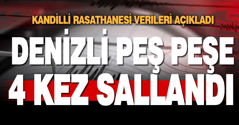 Denizli hafif şiddetli 4 depremle sallandı