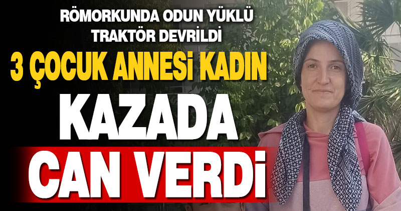 Denizli’de traktör kazısında 1 kişi öldü, 1 kişi yaralandı