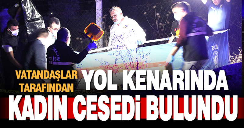 Denizli’de yol kenarında kadın cesedi bulundu