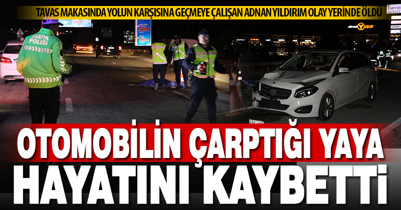 Tavas makasında otomobilin çarptığı yaya hayatını kaybetti