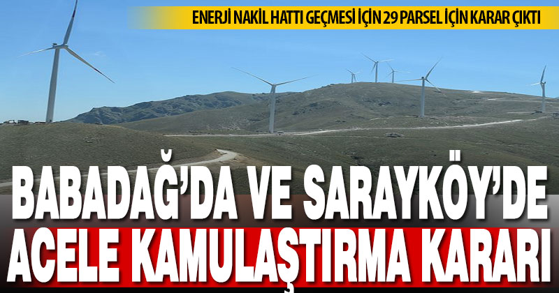 Babadağ ve Sarayköy’de 29 parselde enerji nakil hattı için acele kamulaştırma kararı