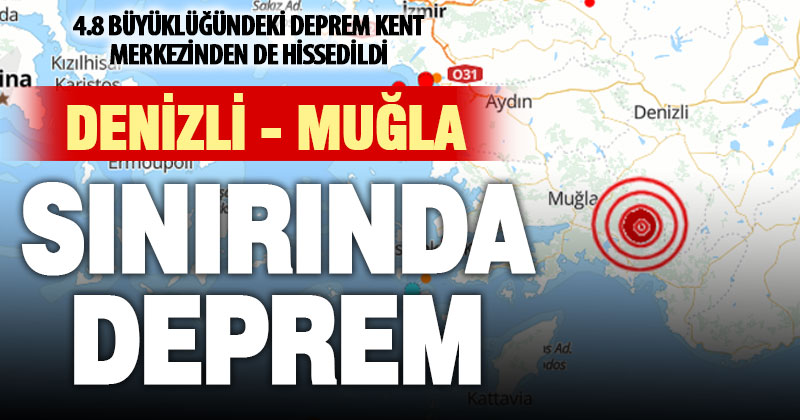 Denizli-Muğla sınırındaki deprem, Denizli’de de hissedildi