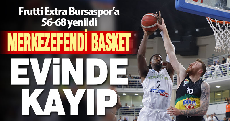 Yukatel Merkezefendi Belediyesi Basket – Frutti Extra Bursaspor: 56-68