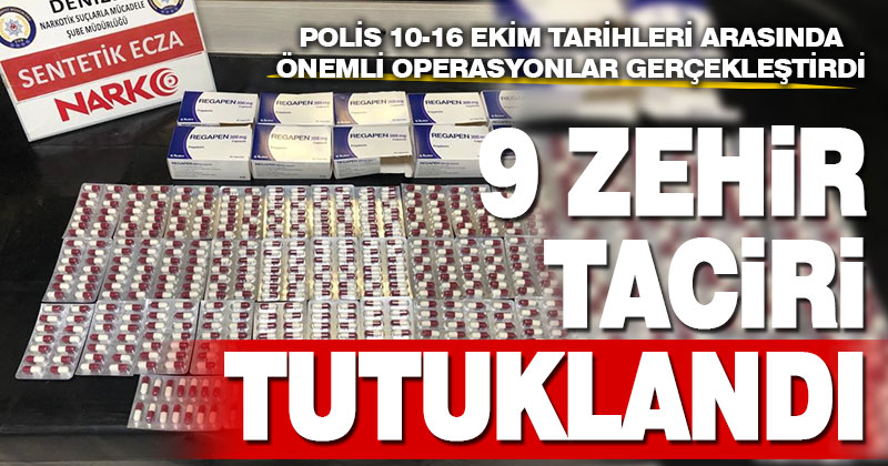 Polis operasyonlarında yakalanan 9 zehir taciri tutuklandı