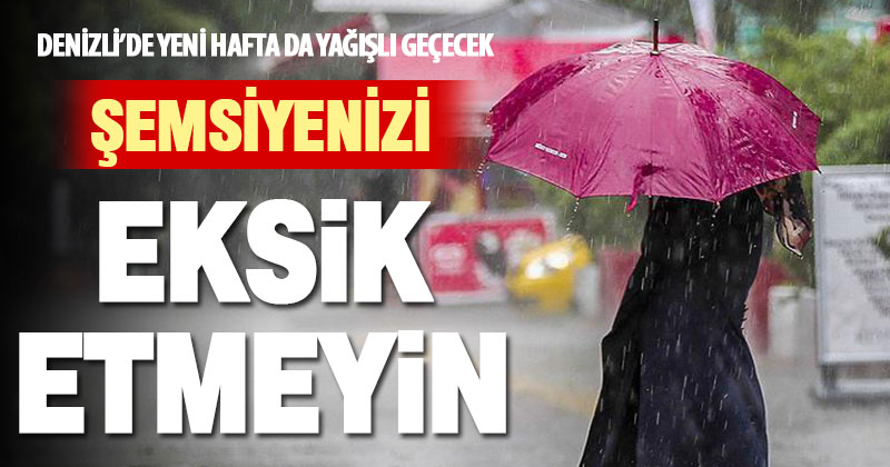 Denizli’de yeni hafta yağışlı geçecek