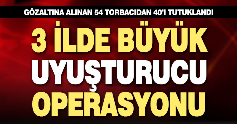 Uyuşturucu operasyonlarında 40 zanlı tutuklandı