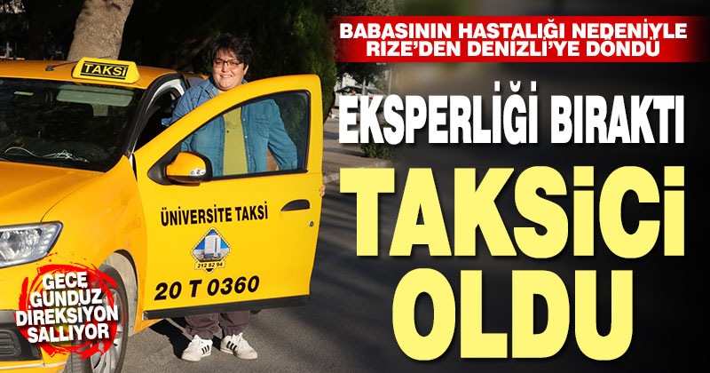 Rize’de çay eksperliği yapan kadın Denizli’de taksi şoförü oldu
