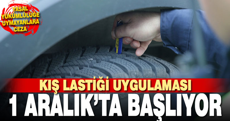 Kış lastiği uygulaması 1 Aralık’ta başlıyor